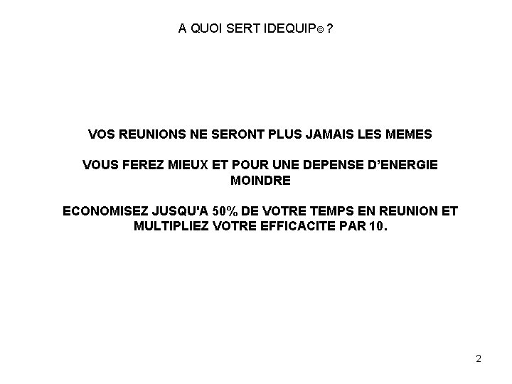 A QUOI SERT IDEQUIP© ? VOS REUNIONS NE SERONT PLUS JAMAIS LES MEMES VOUS