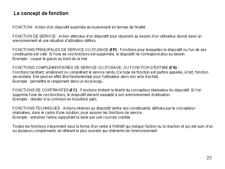 Le concept de fonction FONCTION : Action d’un dispositif exprimée exclusivement en termes de