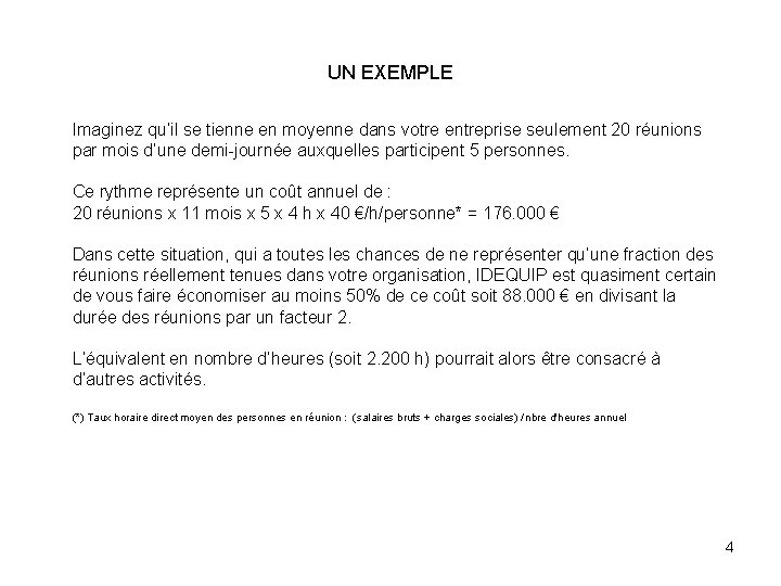 UN EXEMPLE Imaginez qu’il se tienne en moyenne dans votre entreprise seulement 20 réunions