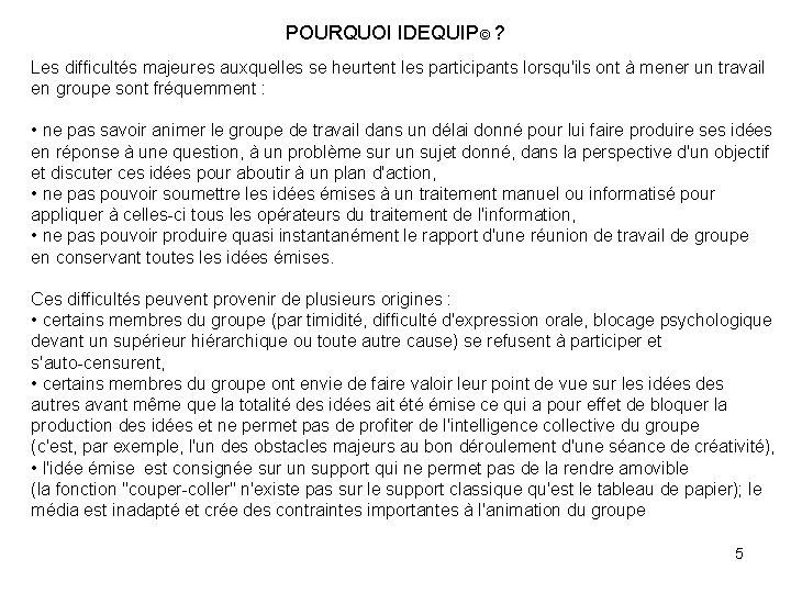 POURQUOI IDEQUIP© ? Les difficultés majeures auxquelles se heurtent les participants lorsqu'ils ont à