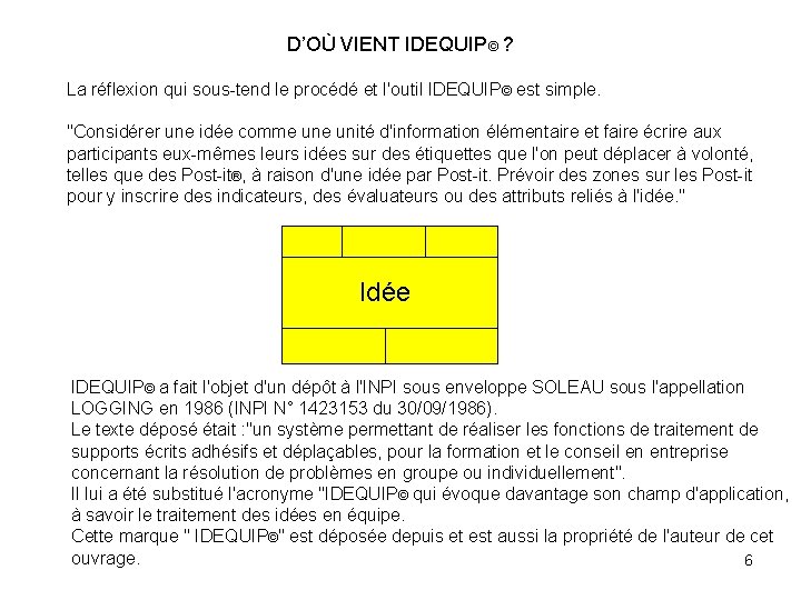 D’OÙ VIENT IDEQUIP© ? La réflexion qui sous-tend le procédé et l'outil IDEQUIP© est