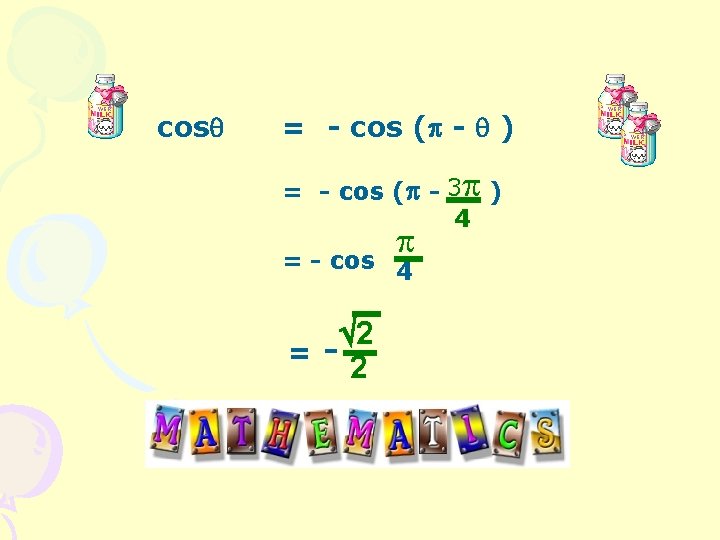 cos = - cos ( - ) = - cos ( - 3 )