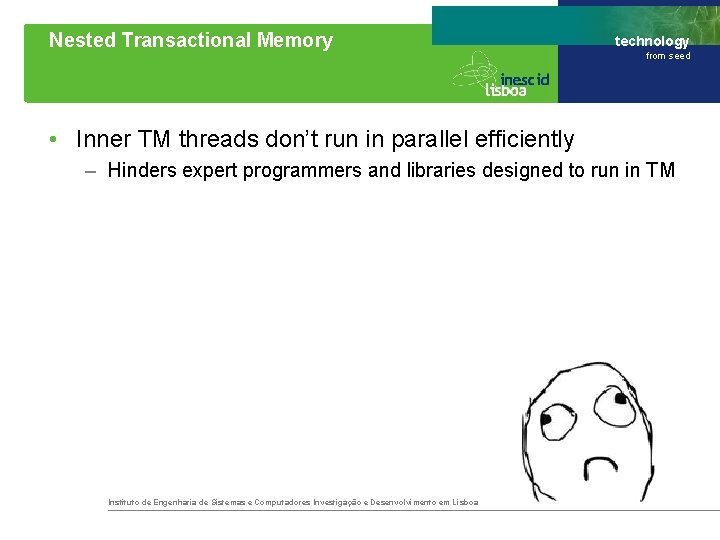 Nested Transactional Memory technology from seed • Inner TM threads don’t run in parallel