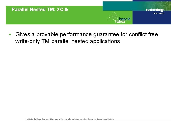 Parallel Nested TM: XCilk technology from seed • Gives a provable performance guarantee for