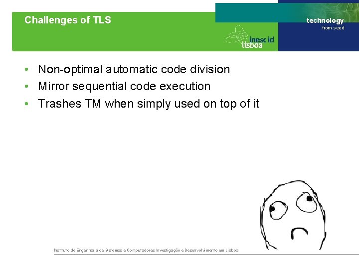 Challenges of TLS • Non-optimal automatic code division • Mirror sequential code execution •