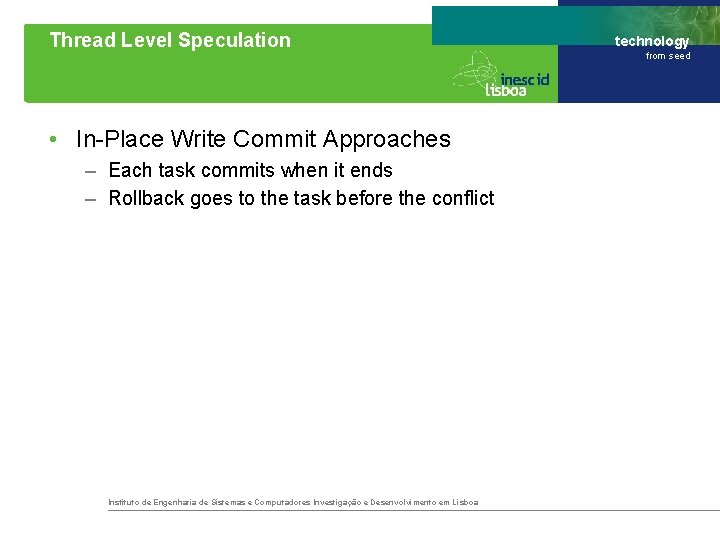 Thread Level Speculation • In-Place Write Commit Approaches – Each task commits when it