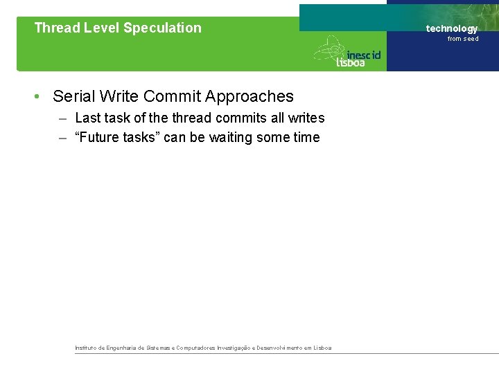 Thread Level Speculation • Serial Write Commit Approaches – Last task of the thread