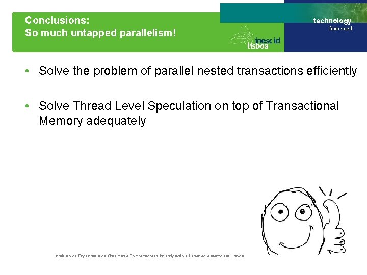 Conclusions: So much untapped parallelism! technology from seed • Solve the problem of parallel