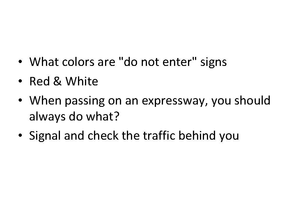  • What colors are "do not enter" signs • Red & White •