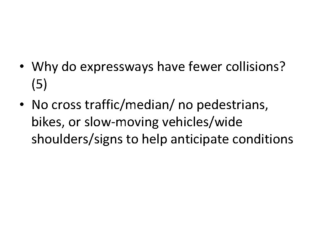  • Why do expressways have fewer collisions? (5) • No cross traffic/median/ no