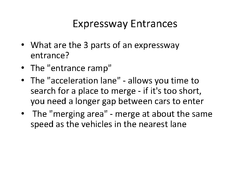 Expressway Entrances • What are the 3 parts of an expressway entrance? • The