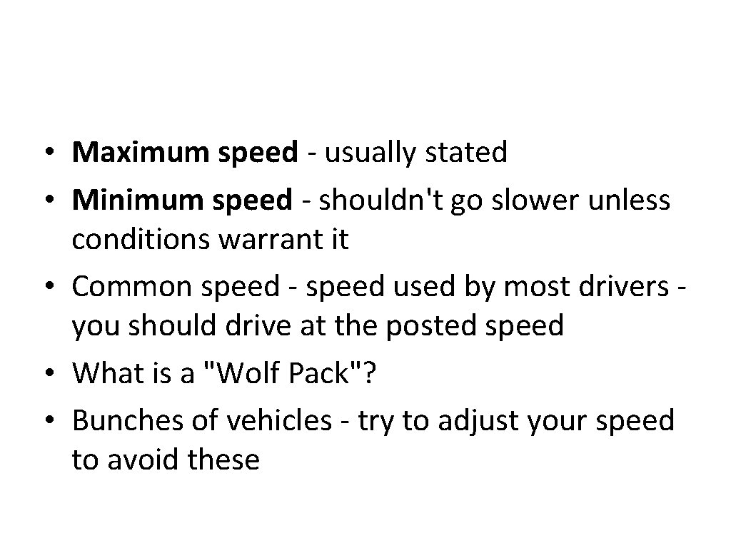  • Maximum speed - usually stated • Minimum speed - shouldn't go slower