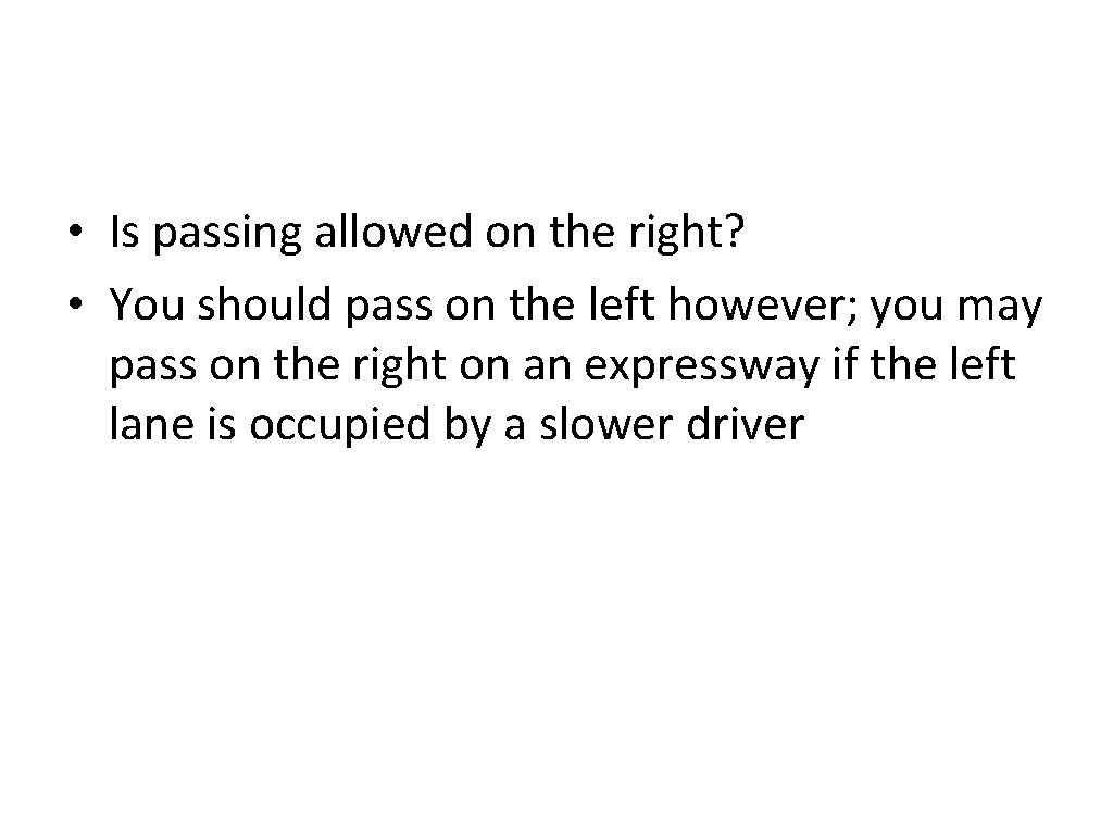  • Is passing allowed on the right? • You should pass on the