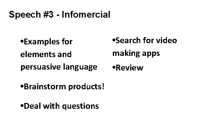 Speech #3 - Infomercial • Examples for elements and persuasive language • Brainstorm products!