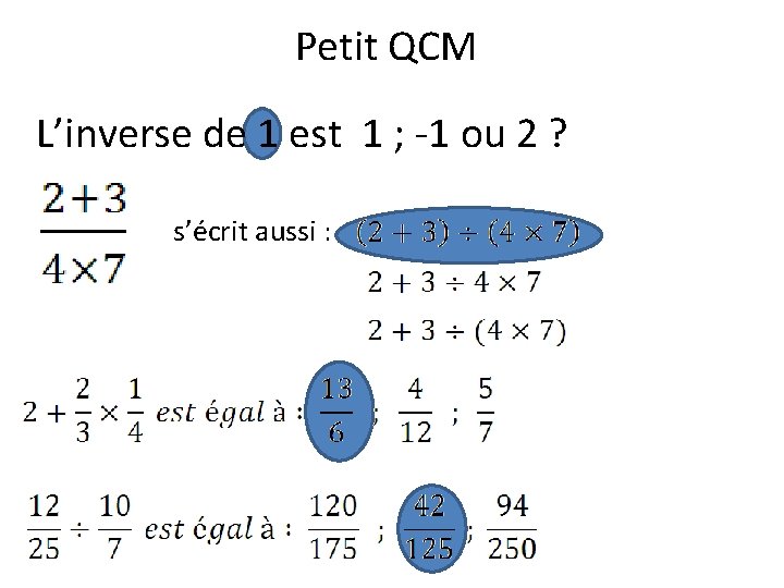 Petit QCM L’inverse de 1 est 1 ; -1 ou 2 ? s’écrit aussi