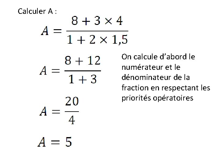 Calculer A : On calcule d’abord le numérateur et le dénominateur de la fraction