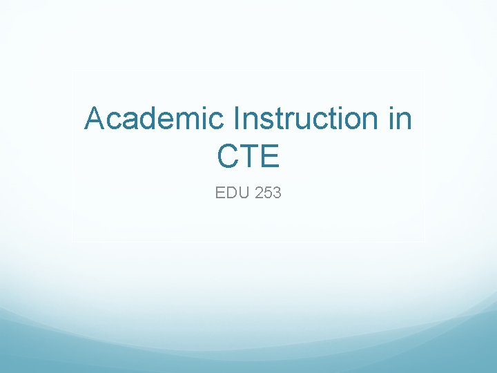 Academic Instruction in CTE EDU 253 