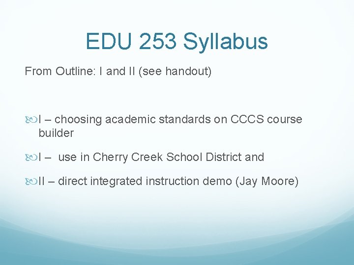 EDU 253 Syllabus From Outline: I and II (see handout) I – choosing academic