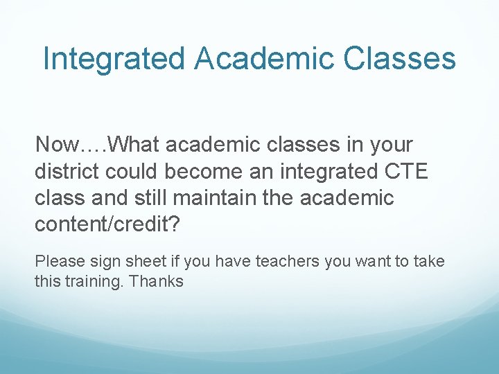Integrated Academic Classes Now…. What academic classes in your district could become an integrated