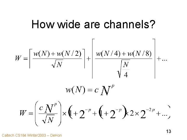 How wide are channels? Caltech CS 184 Winter 2003 -- De. Hon 13 