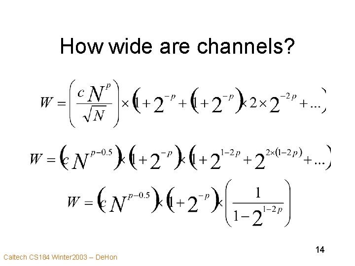 How wide are channels? Caltech CS 184 Winter 2003 -- De. Hon 14 