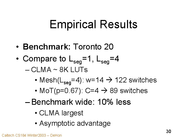 Empirical Results • Benchmark: Toronto 20 • Compare to Lseg=1, Lseg=4 – CLMA ~