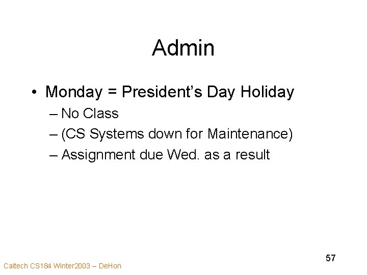 Admin • Monday = President’s Day Holiday – No Class – (CS Systems down