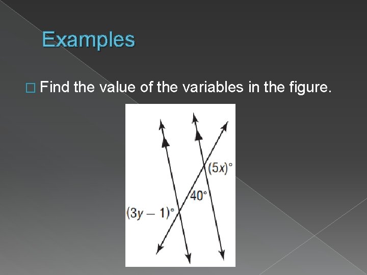 Examples � Find the value of the variables in the figure. 