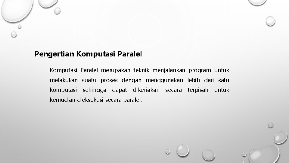 Pengertian Komputasi Paralel merupakan teknik menjalankan program untuk melakukan suatu proses dengan menggunakan lebih