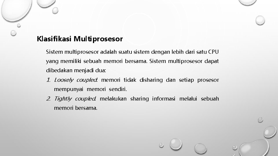 Klasifikasi Multiprosesor Sistem multiprosesor adalah suatu sistem dengan lebih dari satu CPU yang memiliki