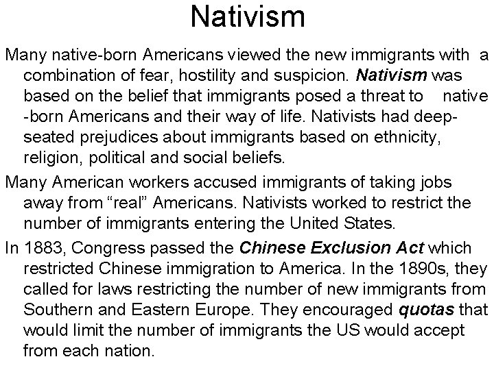 Nativism Many native-born Americans viewed the new immigrants with a combination of fear, hostility