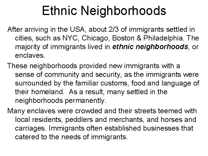 Ethnic Neighborhoods After arriving in the USA, about 2/3 of immigrants settled in cities,