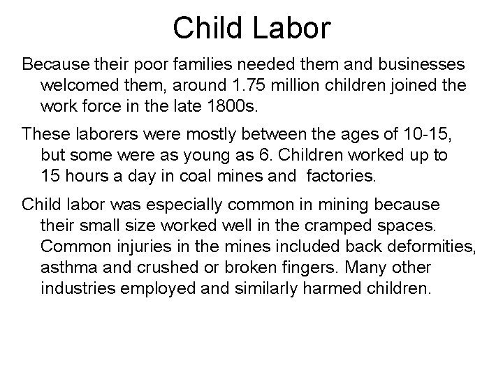 Child Labor Because their poor families needed them and businesses welcomed them, around 1.