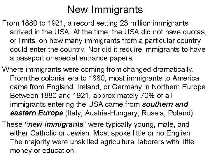 New Immigrants From 1880 to 1921, a record setting 23 million immigrants arrived in