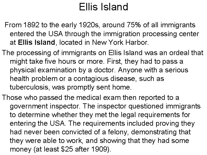 Ellis Island From 1892 to the early 1920 s, around 75% of all immigrants