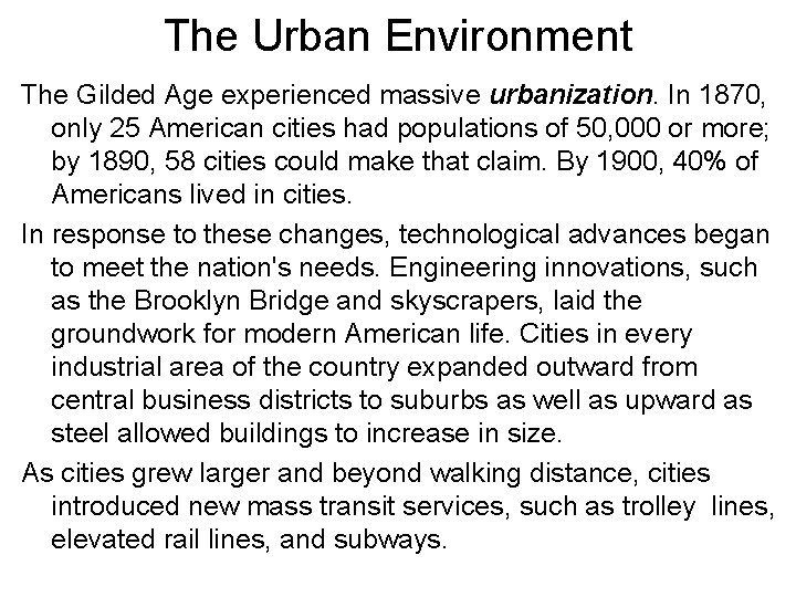 The Urban Environment The Gilded Age experienced massive urbanization. In 1870, only 25 American
