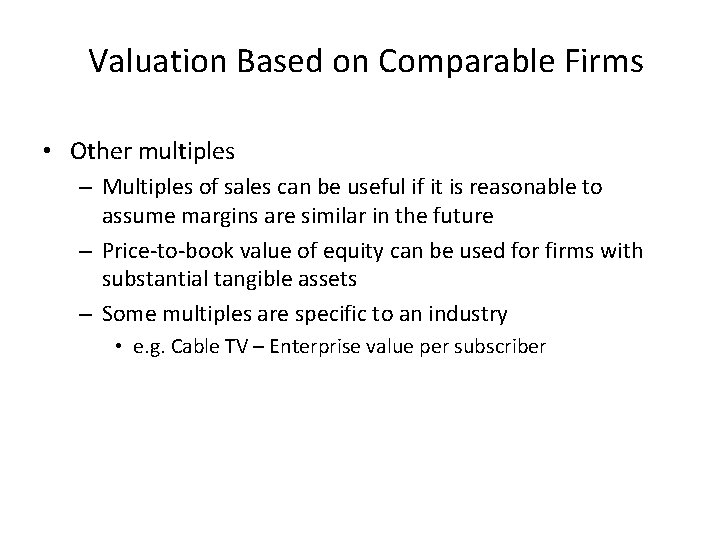 Valuation Based on Comparable Firms • Other multiples – Multiples of sales can be