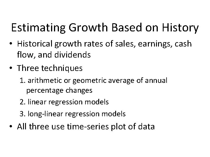 Estimating Growth Based on History • Historical growth rates of sales, earnings, cash flow,