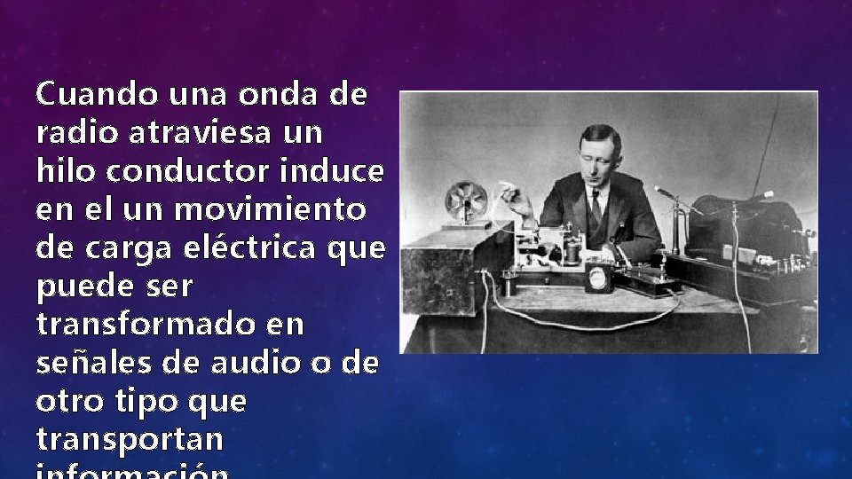 Cuando una onda de radio atraviesa un hilo conductor induce en el un movimiento