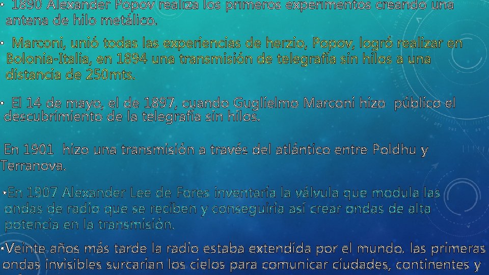  • 1890 Alexander Popov realiza los primeros experimentos creando una antena de hilo