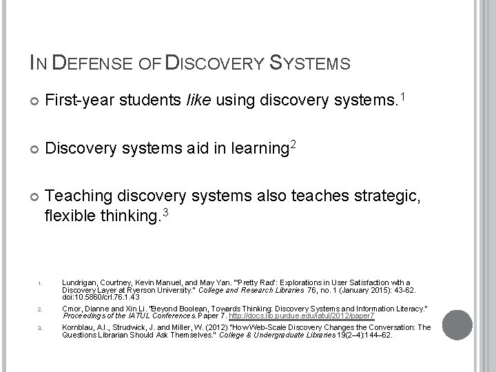 IN DEFENSE OF DISCOVERY SYSTEMS First-year students like using discovery systems. 1 Discovery systems