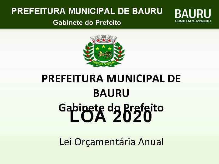 PREFEITURA MUNICIPAL DE BAURU Gabinete do Prefeito LOA 2020 Lei Orçamentária Anual 