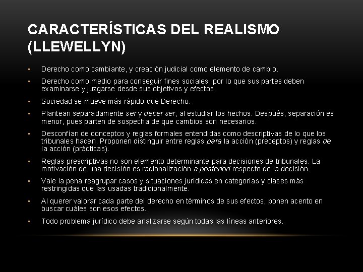 CARACTERÍSTICAS DEL REALISMO (LLEWELLYN) • Derecho como cambiante, y creación judicial como elemento de