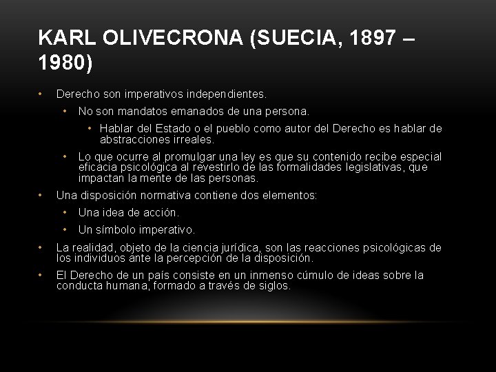 KARL OLIVECRONA (SUECIA, 1897 – 1980) • Derecho son imperativos independientes. • No son