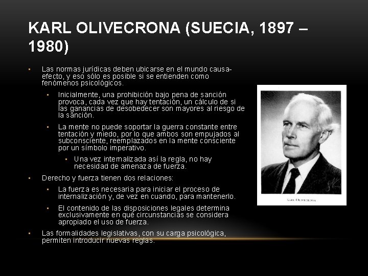 KARL OLIVECRONA (SUECIA, 1897 – 1980) • Las normas jurídicas deben ubicarse en el