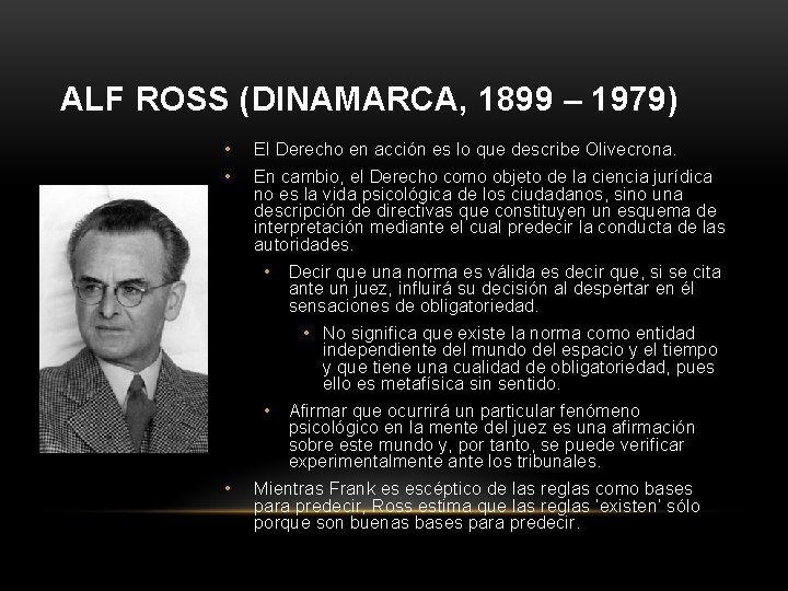 ALF ROSS (DINAMARCA, 1899 – 1979) • El Derecho en acción es lo que