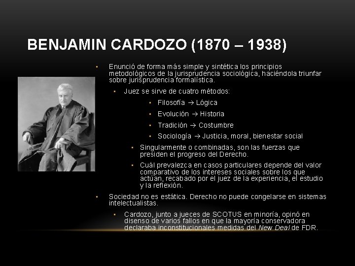 BENJAMIN CARDOZO (1870 – 1938) • Enunció de forma más simple y sintética los