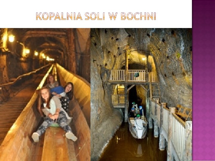  Kopalnia Soli Bochnia (od czerwca 2013 r. na liście UNESCO) to najstarsza na