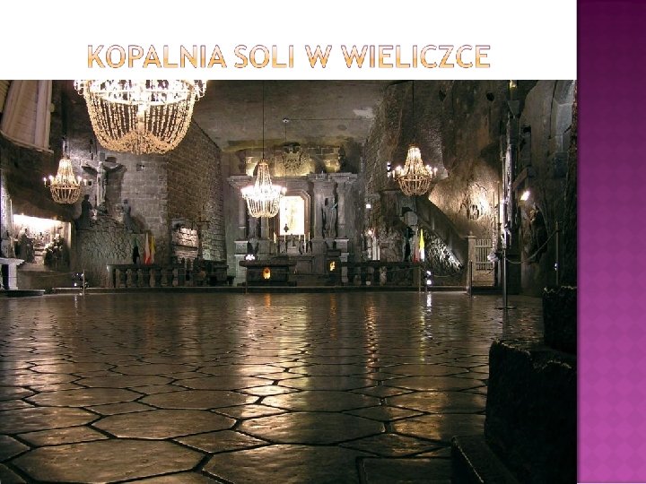  Zabytkowa Kopalnia Soli w Wieliczce stanowi jedyny obiekt górniczy na świecie, czynny bez