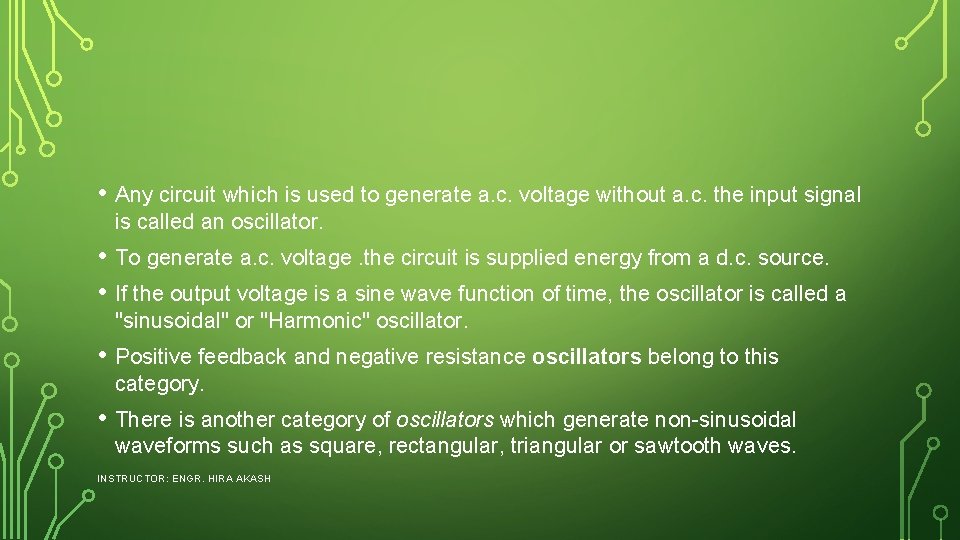  • Any circuit which is used to generate a. c. voltage without a.